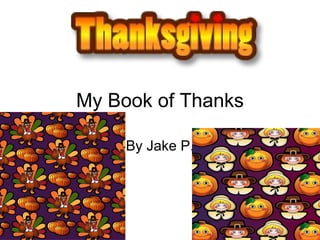 My Book of Thanks By Jake P. 