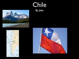 Chile
 By Jake
 