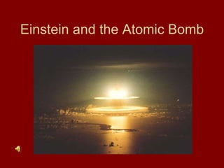 Einstein and the Atomic Bomb 