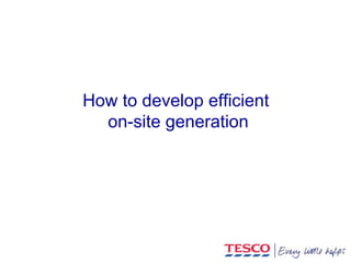 How to develop efficient  on-site generation 