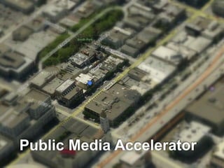 Public Media Accelerator
 