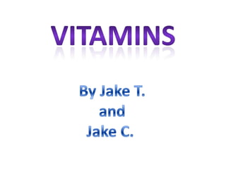 Vitamins By Jake T. and Jake C.  