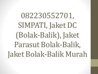 082230552701,
SIMPATI, Jaket DC
(Bolak-Balik), Jaket
Parasut Bolak-Balik,
Jaket Bolak-Balik Murah
 
