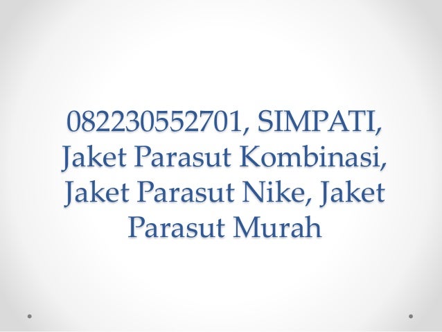 082230552701 SIMPATI Jaket Parasut Kombinasi Jaket 082230552701 SIMPATI Jaket Parasut Kombinasi Jaket