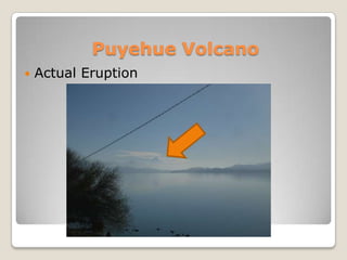 Puyehue Volcano
   Actual Eruption
 