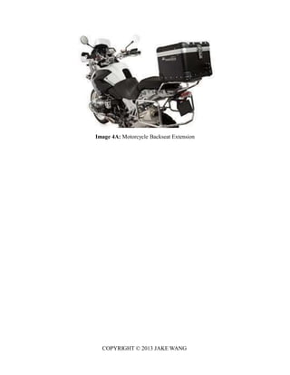 Image 4A: Motorcycle Backseat Extension
COPYRIGHT © 2013 JAKE WANG
 