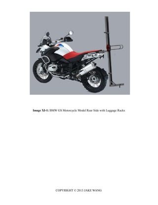 Image XI-1: BMW GS Motorcycle Model Rear Side with Luggage Racks
COPYRIGHT © 2013 JAKE WANG
 