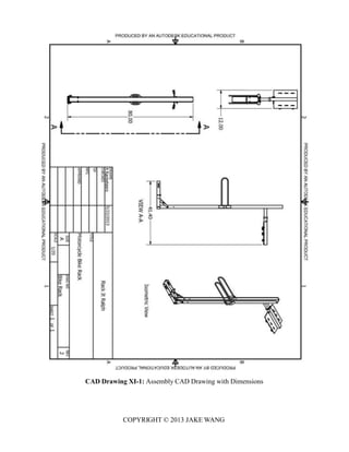 CAD Drawing XI-1: Assembly CAD Drawing with Dimensions
COPYRIGHT © 2013 JAKE WANG
 