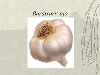 Baratxuri: ajo 