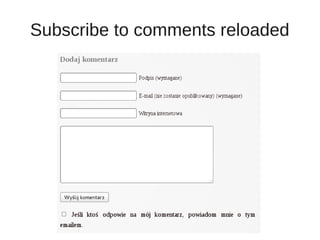 Subscribe to comments reloaded
 