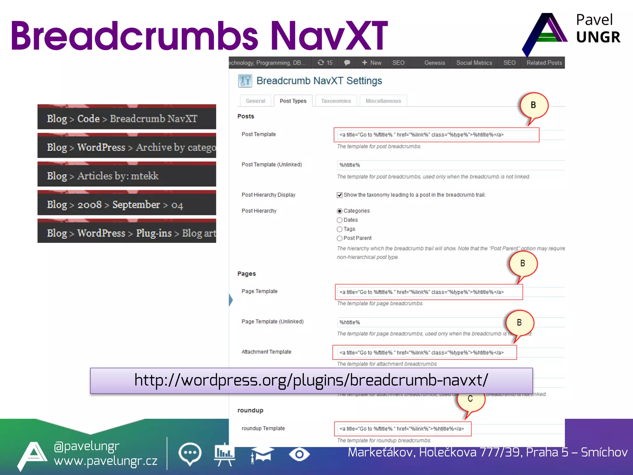 Markeťákov, Holečkova 777/39, Praha 5 – Smíchov
@pavelungr
www.pavelungr.cz
http://wordpress.org/plugins/breadcrumb-navxt/
 
