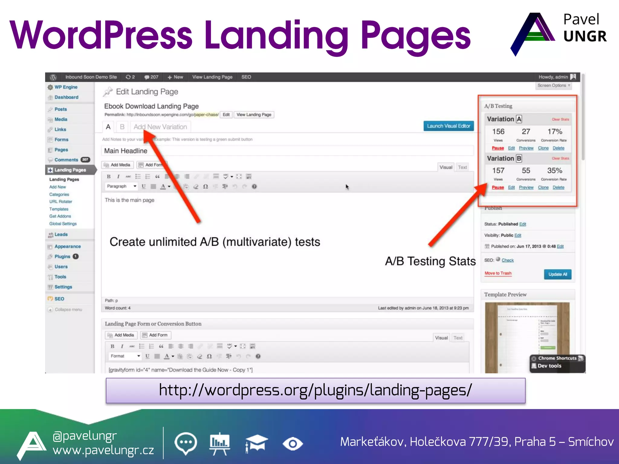 Markeťákov, Holečkova 777/39, Praha 5 – Smíchov
@pavelungr
www.pavelungr.cz
http://wordpress.org/plugins/landing-pages/
 