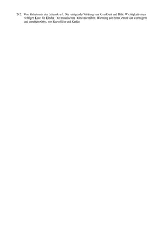 242. Vom Geheimnis der Lebenskraft. Die reinigende Wirkung von Krankheit und Diät. Wichtigkeit einer
     richtigen Kost für Kinder. Die mosaischen Diätvorschriften. Warnung vor dem Genuß von wurmigem
     und unreifem Obst, von Kartoffeln und Kaffee
 