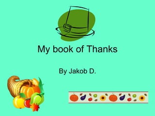 My book of Thanks By Jakob D. 