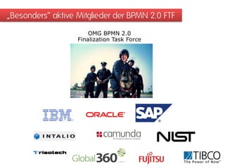 „Besonders“ aktive Mitglieder der BPMN 2.0 FTF
                       OMG BPMN 2.0
                   Finalization Task Force
 