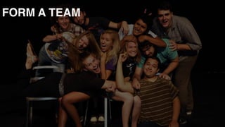 FORM A TEAM
 