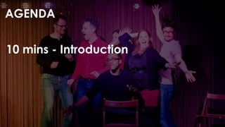 AGENDA
10 mins - Introduction
 