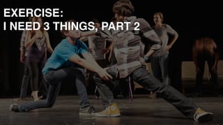 EXERCISE: 
I NEED 3 THINGS, PART 2
 