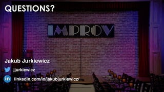 QUESTIONS?
Jakub Jurkiewicz
jjurkiewicz
linkedin.com/in/jakubjurkiewicz/
 