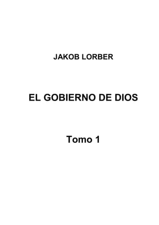 JAKOB LORBEREL GOBIERNO DE DIOS      Tomo 1 