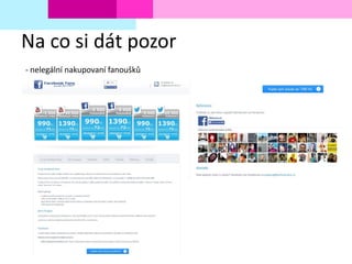 Na co si dát pozor
- nelegální nakupovaní fanoušků
 