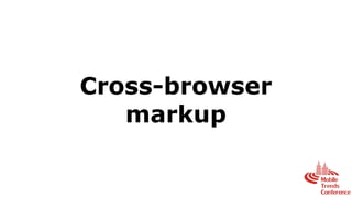 Cross-browser
markup
 