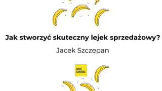 Jak stworzyć skuteczny lejek sprzedażowy?
Jacek Szczepan
 