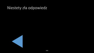 Niestety zła odpowiedz
WSB
 