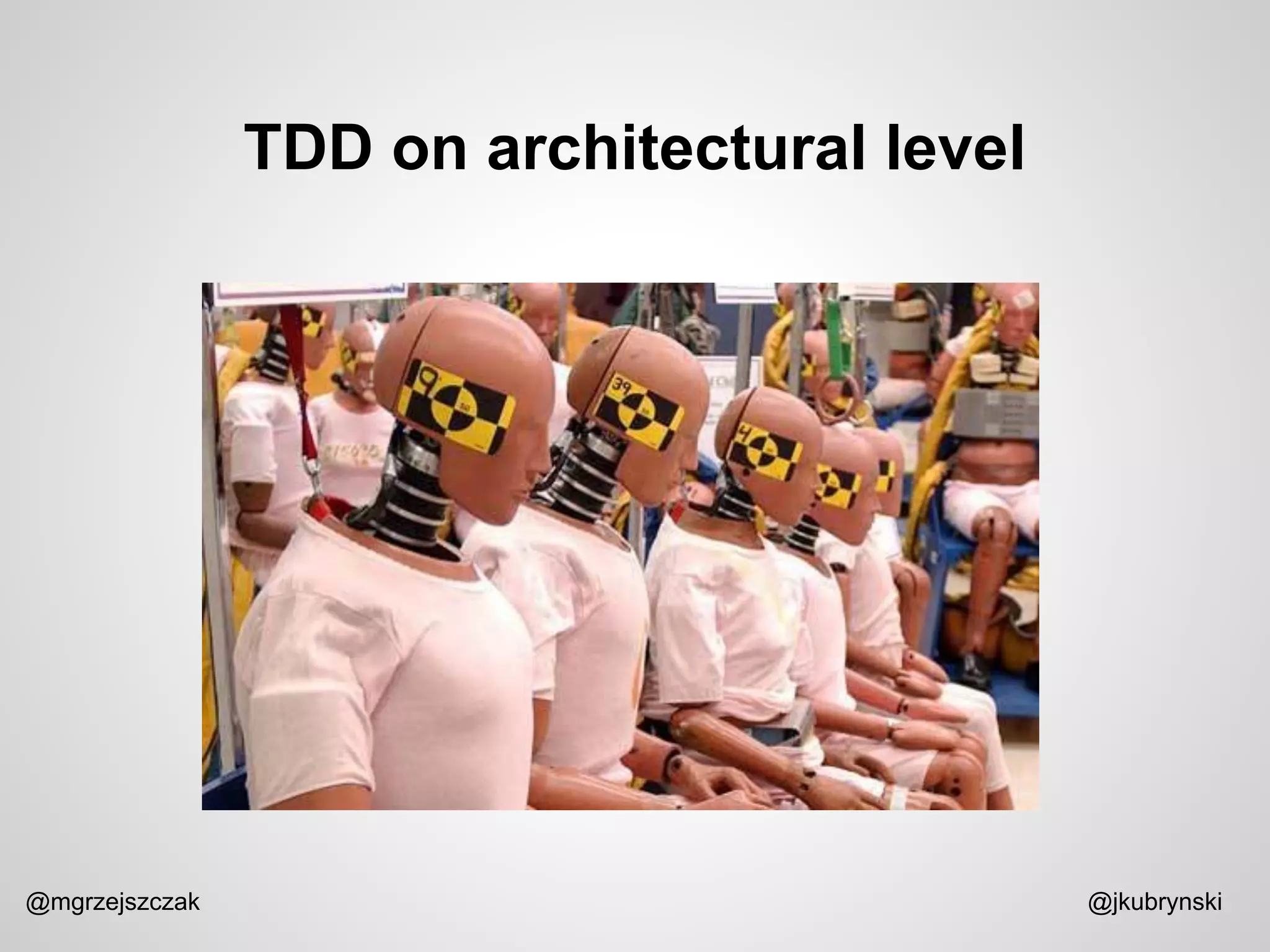 TDD on architectural level
@mgrzejszczak @jkubrynski
 