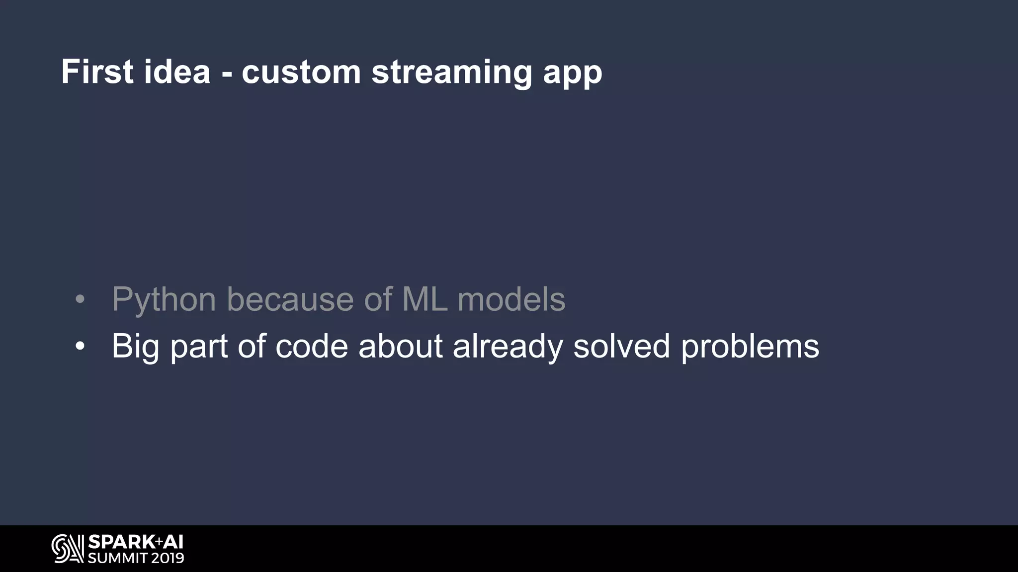 First idea - custom streaming app
• Python because of ML models
• Big part of code about already solved problems
 