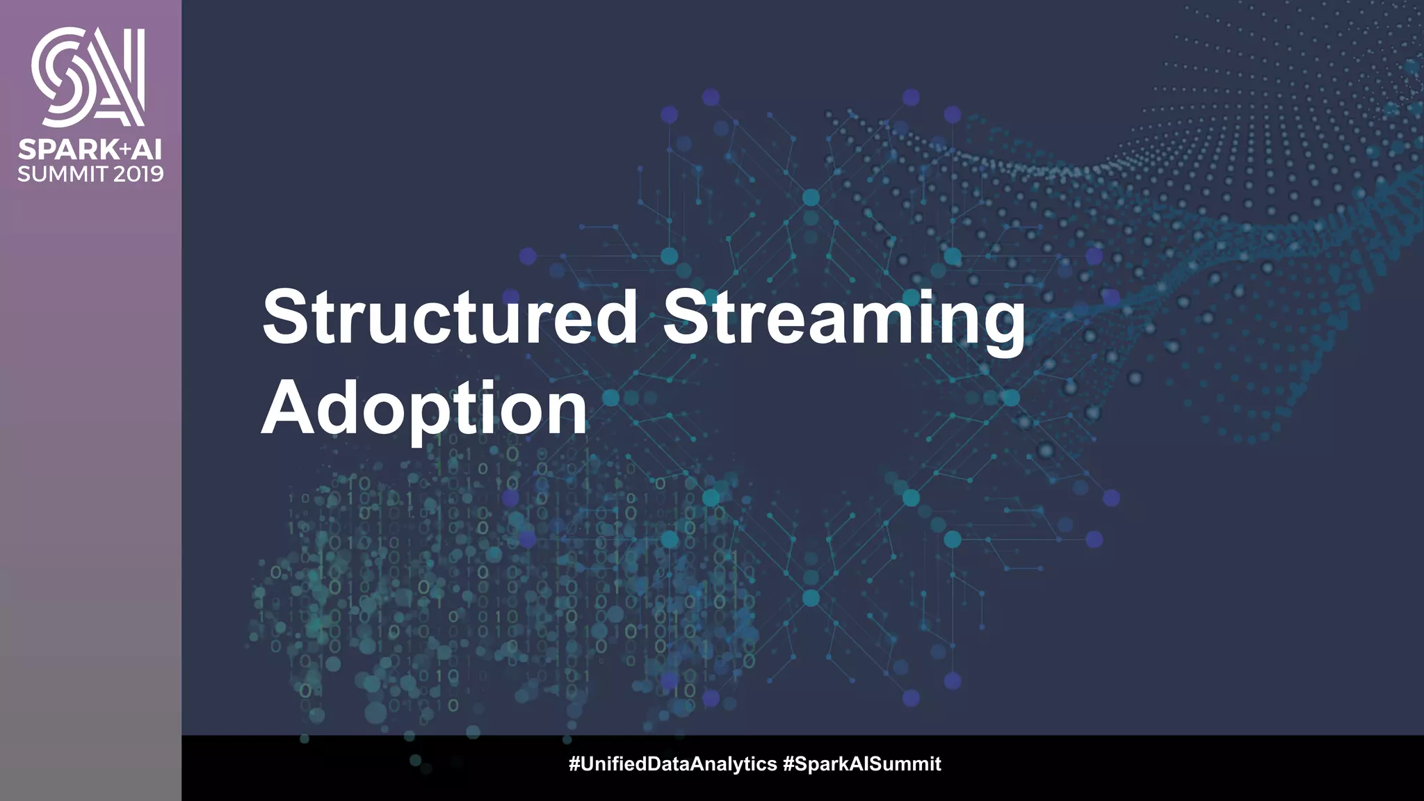 #UnifiedDataAnalytics #SparkAISummit
Structured Streaming
Adoption
 