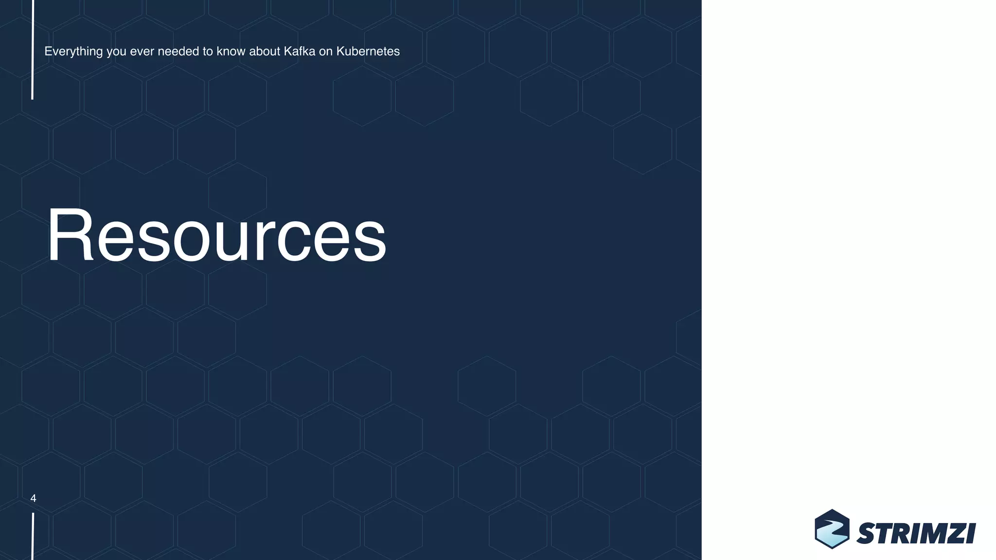 Resources
Everything you ever needed to know about Kafka on Kubernetes
4
 