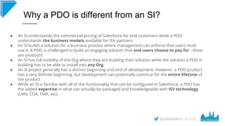 #CD22
Why a PDO is different from an SI?
● An SI understands the commercial pricing of Salesforce for end customers while ...