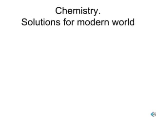 Chemistry. Solutions for modern world 