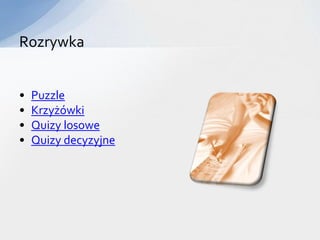 Rozrywka


•   Puzzle
•   Krzyżówki
•   Quizy losowe
•   Quizy decyzyjne
 