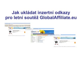 Jak ukládat inzertní odkazy pro letní soutěž GlobalAffiliate.eu 