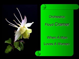 Orchestra : Floyd  Cramer When A Man Loves A Women  