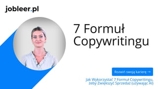 Jak Wykorzystać 7 Formuł Copywritingu, żeby Zwiększyć Sprzedaż (używając AI).pdf