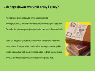 Jak negocjować warunki pracy i płacy?


 Negocjując z pracodawcą wysokość swojego

 wynagrodzenia, nie warto operować konk...