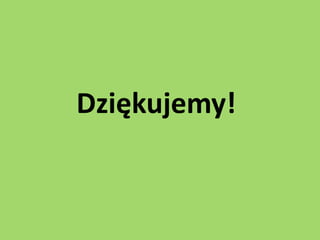 Dziękujemy!
 