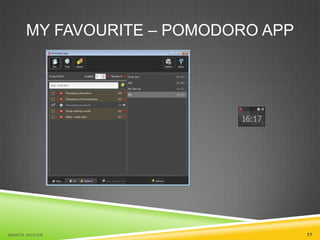MY FAVOURITE – POMODORO APP

MA R T A N O C O Ń

11

 