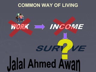 COMMON WAY OF LIVING

 