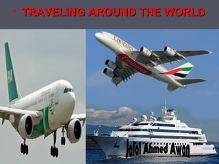• TRAVELING AROUND THE WORLD

 