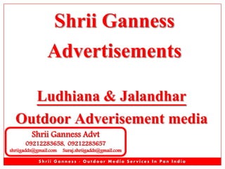 Shrii Ganness
Advertisements
Ludhiana & Jalandhar
Outdoor Adverisement media
Shrii Ganness Advt

09212283658, 09212283657

shriigadds@gmail.com

Suraj.shriigadds@gmail.com

Shrii Ganness - Outdoor Media Services In Pan India

 