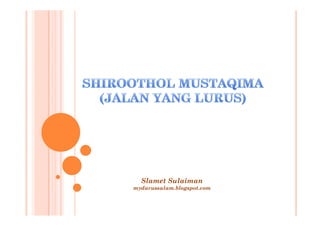 Slamet Sulaiman
mydarussalam.blogspot.com
 y              g p
 
