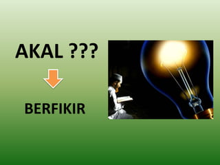 AKAL ???
BERFIKIR
 