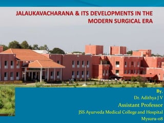 By,
Dr. Adithya J V
Assistant Professor
JSS Ayurveda Medical College and Hospital
Mysuru-08
1
 