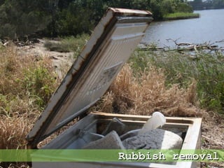Rubbish removalRubbish removal
 