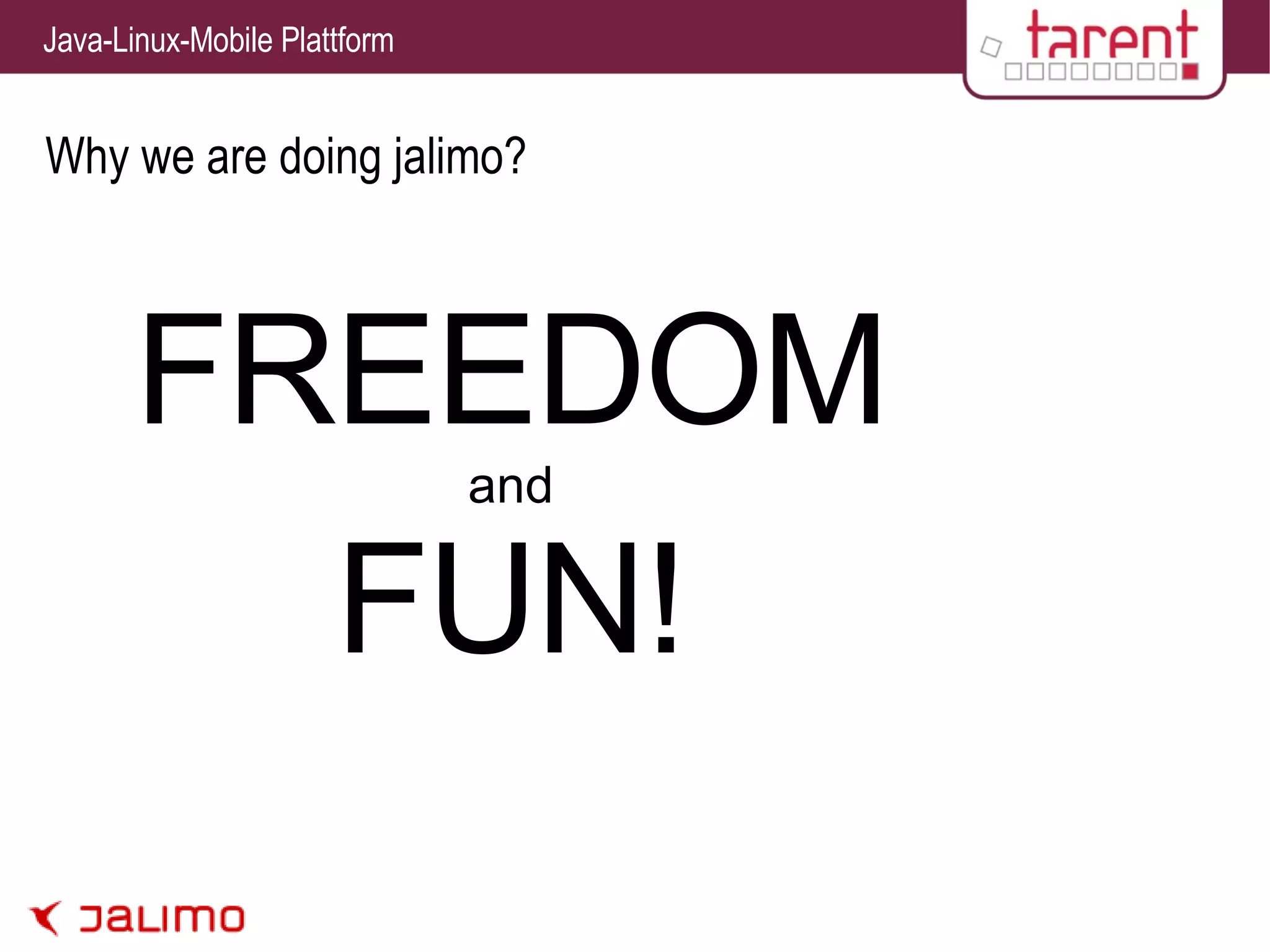 Why we are doing jalimo? FREEDOM and FUN! 