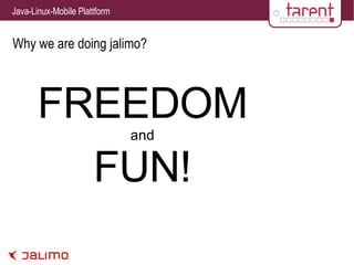 Why we are doing jalimo? FREEDOM and FUN! 